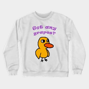 Got Any Grapes Duck Song Crewneck Sweatshirt